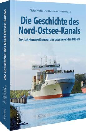 Die Geschichte des Nord-Ostsee-Kanals: Das Jahrhundertbauwerk in faszinierenden Bildern