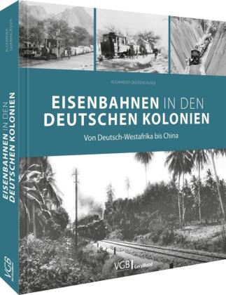 Eisenbahnen in den deutschen Kolonien: Von Deutsch-Südwestafrika bis China