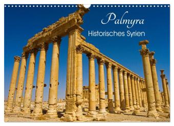 Palmyra - Historisches Syrien (Wandkalender 2025 DIN A3 quer), CALVENDO Monatskalender: Die historisch bedeutsame Ruinenstadt Palmyra in Syrien in wunderschönen Fotografien