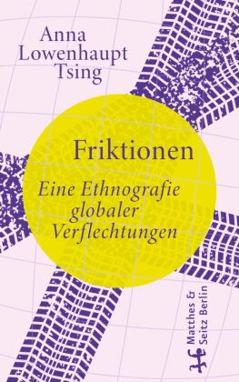 Friktionen: Eine Ethnografie globaler Verflechtungen