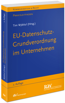 EU-Datenschutz-Grundverordnung im Unternehmen: Praxisleitfaden
