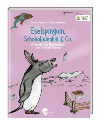 Eselspinguin, Schokoladenhai & Co.: Unglaubliche Geschichten von echten Tieren