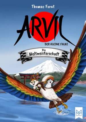 Arvil, der kleine Falke - Die Weltmeisterschaft: Kinderbuch ab 6 Jahren mit vielen farbigen Illustrationen - Illustriert von Thomas Forat