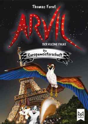 Arvil, der kleine Falke - Die Europameisterschaft: Kinderbuch ab 6 Jahren mit vielen farbigen Illustrationen - Illustriert von Thomas Forat