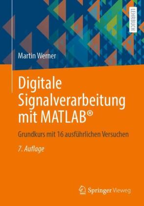 Digitale Signalverarbeitung mit MATLAB®: Grundkurs mit 16 ausführlichen Versuchen