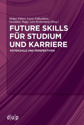 Future Skills für Studium und Karriere: Potenziale und Perspektiven