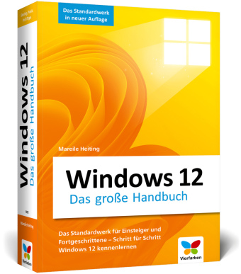 Windows 12: Das große Handbuch und Standardwerk für Einsteiger und Fortgeschrittene - alle Grundlagen und Profitipps inlusive