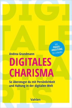 Digitales Charisma: So überzeugst du mit Persönlichkeit und Haltung in der digitalen Welt