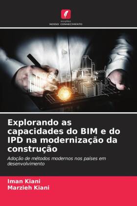 Explorando as capacidades do BIM e do IPD na modernização da construção: Adoção de métodos modernos nos países em desenvolvimento