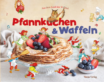 Pfannkuchen und Waffeln: Aus dem Land der Wichtel