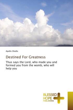 Destined For Greatness: Thus says the Lord, who made you and formed you from the womb, who will help you