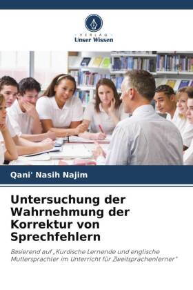 Untersuchung der Wahrnehmung der Korrektur von Sprechfehlern: Basierend auf "Kurdische Lernende und englische Muttersprachler im Unterricht für Zweitsprachenlerner"