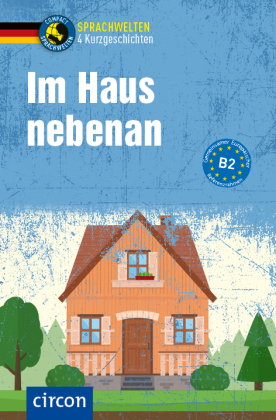 Im Haus nebenan: 4 Kurzgeschichten DaF B2