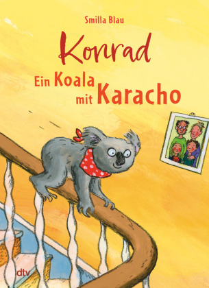 Konrad - Ein Koala mit Karacho: Farbig illustriertes Vorlesebuch um einen vorwitzigen Koala, der eine Hausgemeinschaft aufmischt