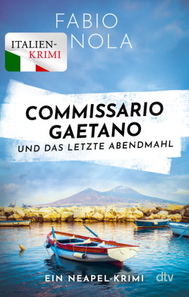Commissario Gaetano und das letzte Abendmahl: Ein Neapel-Krimi