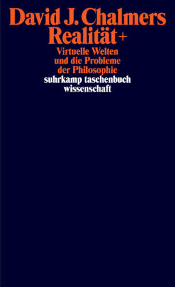 Realität+: Virtuelle Welten und die Probleme der Philosophie