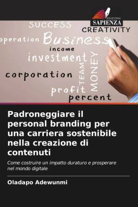 Padroneggiare il personal branding per una carriera sostenibile nella creazione di contenuti: Come costruire un impatto duraturo e prosperare nel mondo digitale