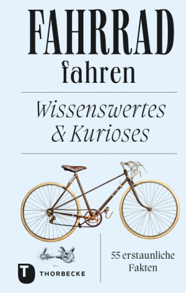 Fahrrad fahren: Wissenswertes und Kurioses - 55 erstaunliche Fakten