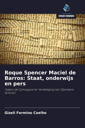 Roque Spencer Maciel de Barros: Staat, onderwijs en pers: Tijdens de Campagne ter Verdediging van Openbare Scholen