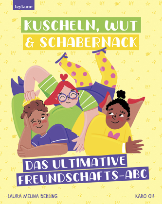Das ultimative Freundschafts-ABC: Kuscheln, Wut & Schabernack