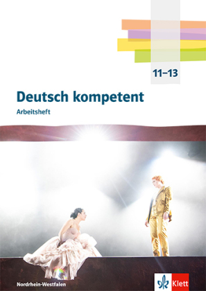 Deutsch kompetent 11-13. Ausgabe Nordrhein-Westfalen Gymnasium (G9): Arbeitsheft mit Medien Klasse 11-13