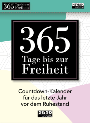 365 Tage bis zur Freiheit!: Der Countdown-Kalender für das letzte Jahr vor dem Ruhestand - Individueller Beginn - Das perfekte Geschenk für künftige Rentner_innen - immerwährender Tages-Abreißkalender zum Aufstellen oder Aufhängen