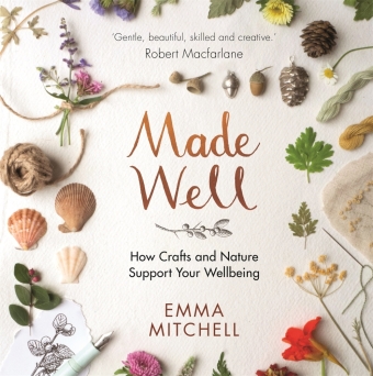 Made Well: How Crafts and Nature Support Your Wellbeing