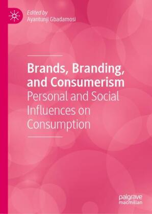 Brands, Branding, and Consumerism: Personal and Social Influences on Consumption