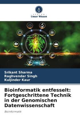 Bioinformatik entfesselt: Fortgeschrittene Technik in der Genomischen Datenwissenschaft: Bioinformatik