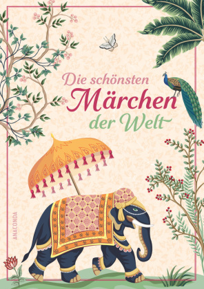 Die schönsten Märchen der Welt: Aus über 1000 Jahren und allen großen Kulturen der Welt
