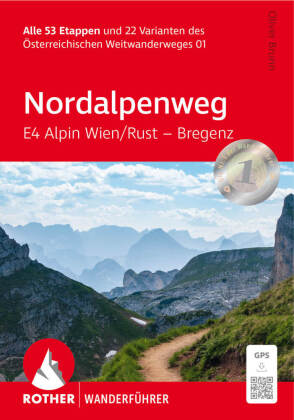 Nordalpenweg E4 Alpin Wien / Rust - Bregenz: Alle 53 Etappen und 22 Varianten des Österreichischen Weitwanderweges 01. Mit GPS-Tracks