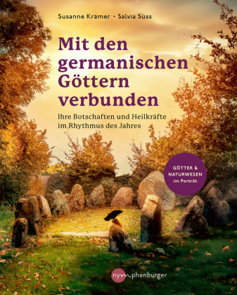 Mit den germanischen Göttern verbunden: Botschaften und Heilkräfte im Rhythmus des Jahres - Götter und Naturwesen im Porträt
