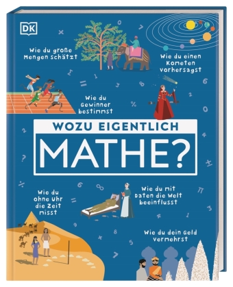 Wozu eigentlich Mathe?: So unterhaltsam und nützlich ist Mathe im Alltag. Wozu wir Mathe wirklich brauchen. Für Kinder ab 9 Jahren