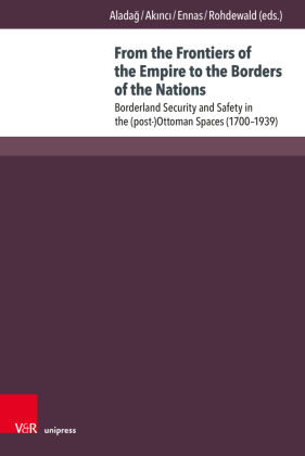 From the Frontiers of the Empire to the Borders of the Nations: Borderland Security and Safety in the (post-)Ottoman Spaces (1700-1939)