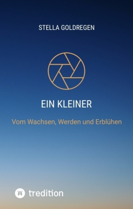 Ein kleiner Lichtfunke auf Erden: Vom Wachsen, Werden und Erblühen