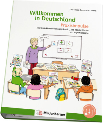 Willkommen in Deutschland - Praxisimpulse: Konkrete Unterrichtskonzepte mit "Let's Teach"-Karten und Kopiervorlagen für den DaZ-Unterricht
