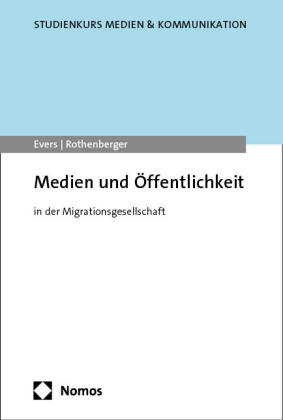 Medien und Öffentlichkeit: in der Migrationsgesellschaft
