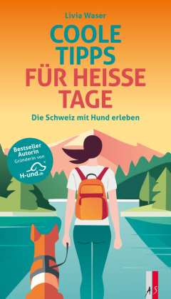 Coole Tipps für heisse Tage: Die Schweiz mit Hund erleben