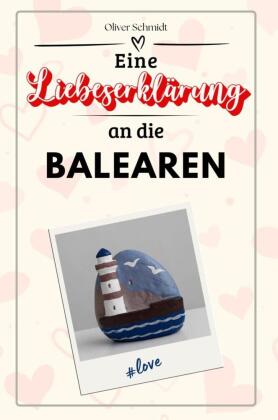 Eine Liebeserklärung an die Balearen - Die große Hommage - das perfekte Geschenk für Weihnachten und Geburtstag und jede
