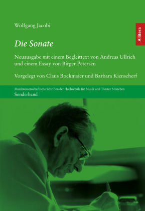 Die Sonate: Neuausgabe mit einem Begleittext von Andreas Ullrich und einem Essay von Birger Petersen