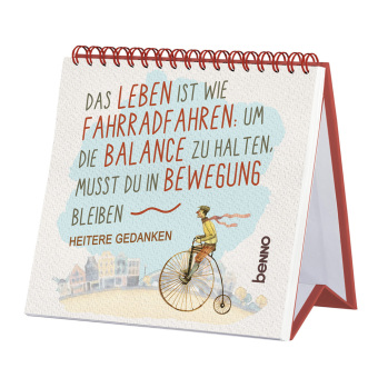 Das Leben ist wie Fahrradfahren: Um die Balance zu halten, musst du in Bewegung bleiben: Heitere Gedanken