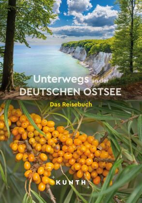 KUNTH Unterwegs an der deutschen Ostsee: Das Reisebuch
