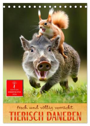 Tierisch daneben - frech und völlig verrückt (Tischkalender 2026 DIN A5 hoch), CALVENDO Monatskalender: Unglaubliche und skurile Szenen aus der Tierwelt.