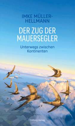Der Zug der Mauersegler: Unterwegs zwischen Kontinenten