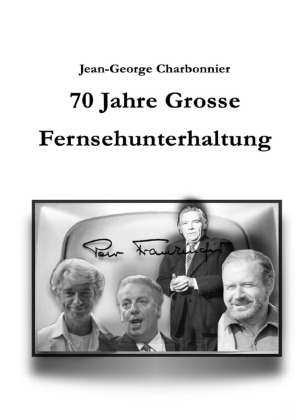 70 Jahre Grosse Fernsehunterhaltung: "Die Magie des Fernsehens"