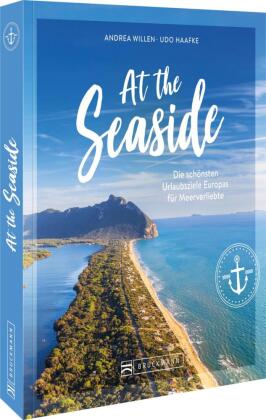 At the Seaside: Die schönsten Urlaubsziele Europas für Meerverliebte