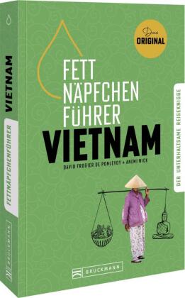 Fettnäpfchenführer Vietnam: Der unterhaltsame Reiseknigge - das Original