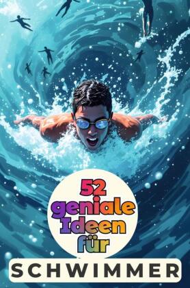 52 geniale Ideen für Schwimmer