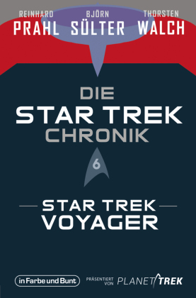 Die Star-Trek-Chronik - Teil 6: Star Trek: Voyager: Die ganze Geschichte über die Abenteuer der Crew um Captain Janeway