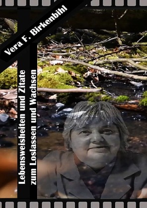 Vera F. Birkenbihl I Lebensweisheiten und Zitate zum Loslassen und Wachsen: Loslassen, Lernen, Leben - Erfolgreiche Prinzipien für den Alltag